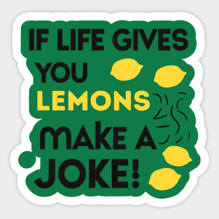 when life gives you lemons make a joke Sticker